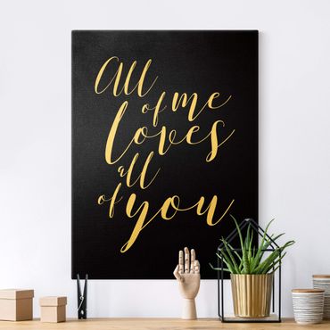 Canvas print gold - All of me loves all of you Black