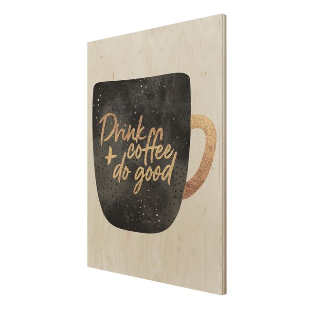 Wood prints sayings & quotes Drink Coffee, Do Good - Black
