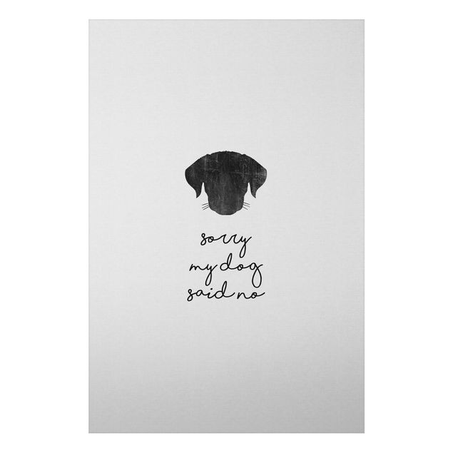Canvas art Pet Quote Sorry My Dog Said No