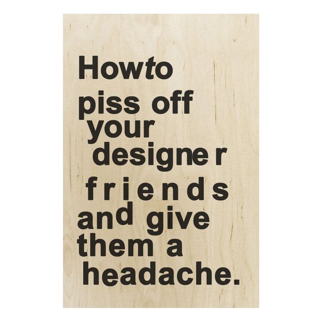 Wood prints sayings & quotes Designers Headache