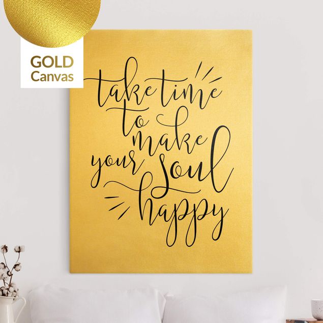 Prints quotes Take time to make your soul happy
