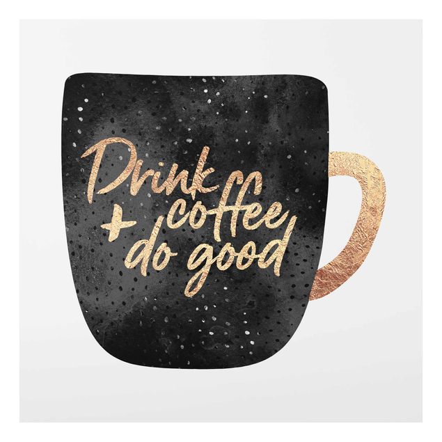 Glass prints sayings & quotes Drink Coffee, Do Good - Black