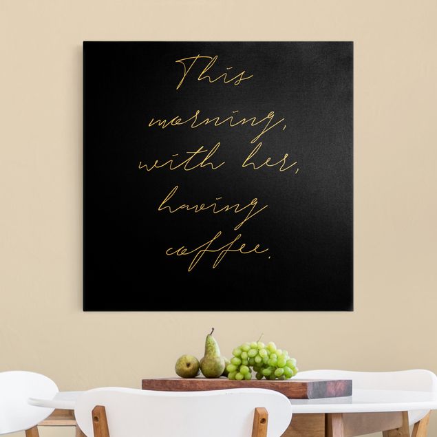 Quote wall art This morning with her having Coffee Black