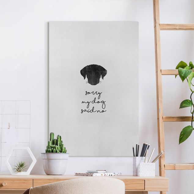 Dog canvas art Pet Quote Sorry My Dog Said No