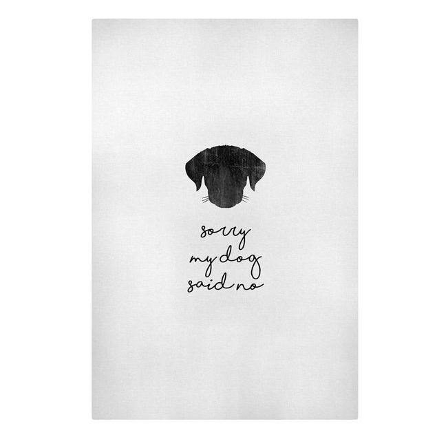 Canvas prints art print Pet Quote Sorry My Dog Said No