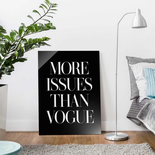 Glass prints sayings & quotes More Issues Than Vogue