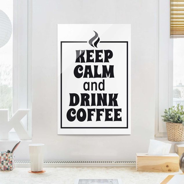 Glass prints black and white Keep Calm And Drink Coffee