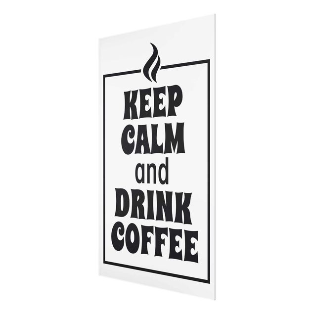 Glass prints sayings & quotes Keep Calm And Drink Coffee