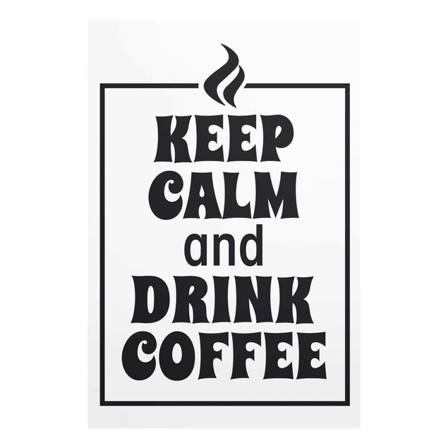 Black and white art Keep Calm And Drink Coffee