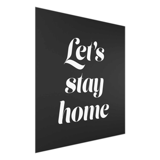 Glass prints sayings & quotes Let's stay home Typo