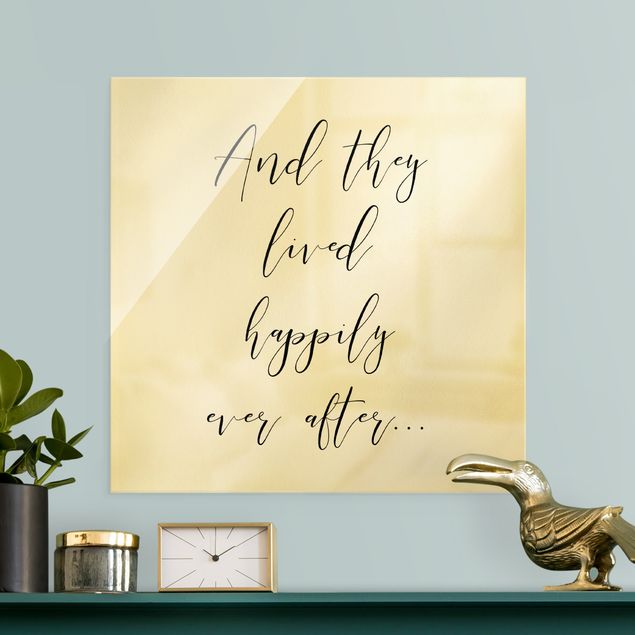 Glass prints sayings & quotes And they lived happily ever after