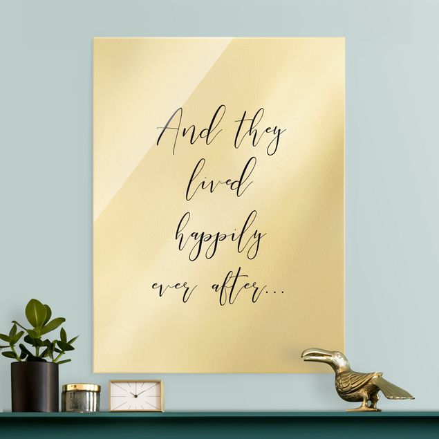 Glass prints sayings & quotes And they lived happily ever after