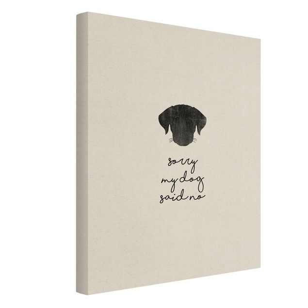 Black and white canvas art Pet Quote Sorry My Dog Said No