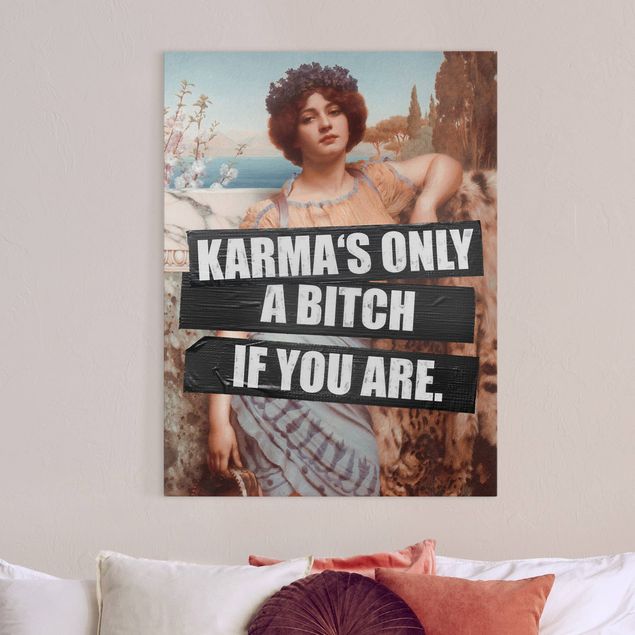 Art posters Karma's Only A Bitch If You Are