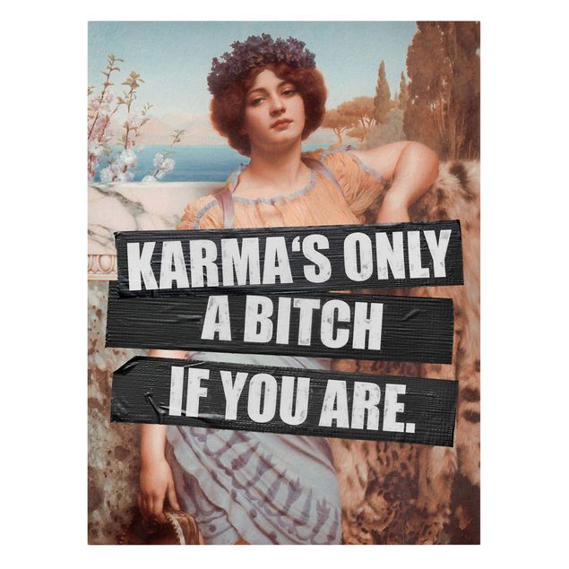 Prints Karma's Only A Bitch If You Are