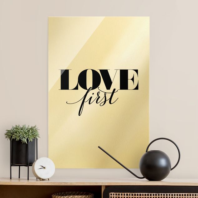 Glass prints sayings & quotes Love first