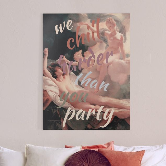 Art prints We Chill Harder Than You Party