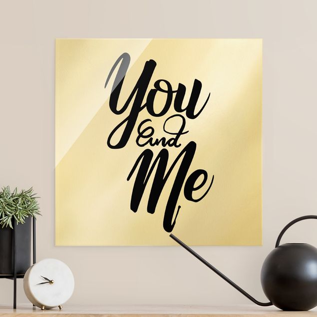 Glass prints sayings & quotes You and me